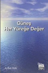 Güneş Her Yüreğe Değer