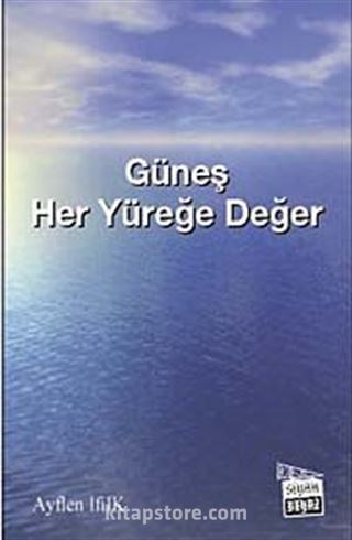 Güneş Her Yüreğe Değer