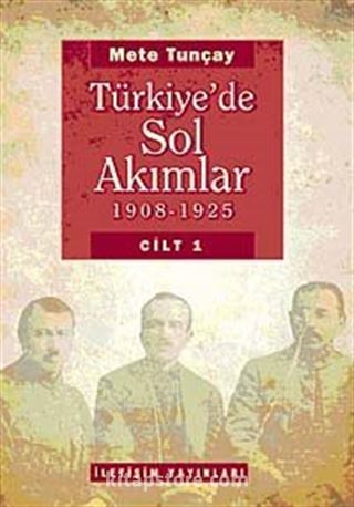 Türkiye'de Sol Akımlar 1908-1925 Cilt:1