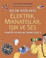 Bilim Atölyesi Elektirik,Mıknatıslar,Işık ve Ses