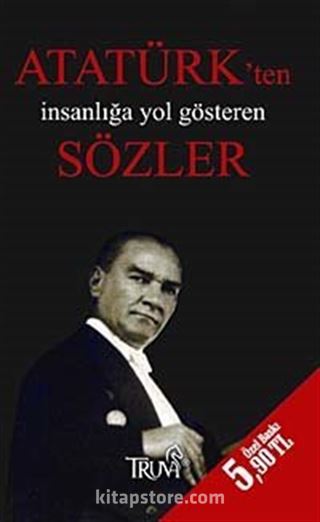 Atatürk' ten İnsanlığa Yol Gösteren Sözler (Cep Boy)