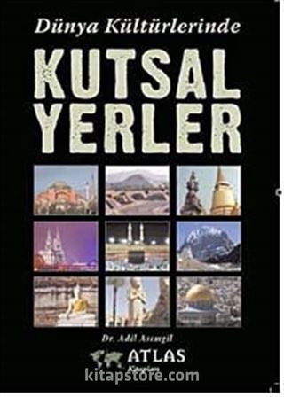 Dünya Kültürlerinde Kutsal Yerler