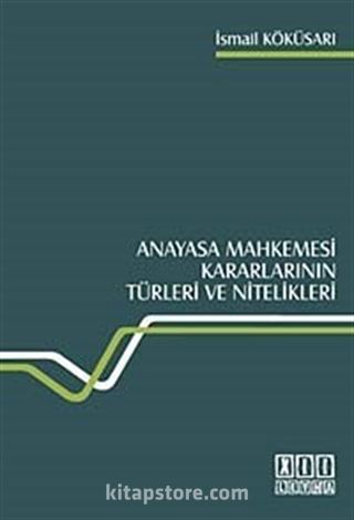 Anayasa Mahkemesi Kararlarının Türleri ve Nitelikleri