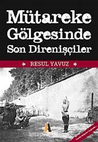 Mütakere Gölgesinde Son Direnişçiler