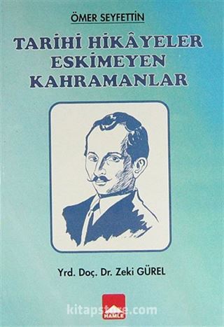 Ömer Seyfettin Tarihi Hikayeler Eskimeyen Kahramanlar