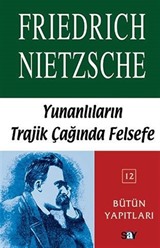 Yunanlıların Trajik Çağında Felsefe / Bütün Yapıtları 12