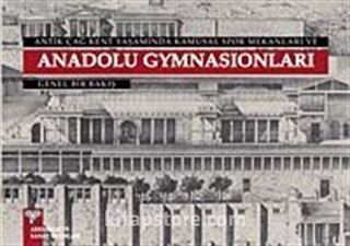 Antik Çağ Kent Yaşamında Kamusal Spor Mekanları ve Anadolu Gymnasıonları