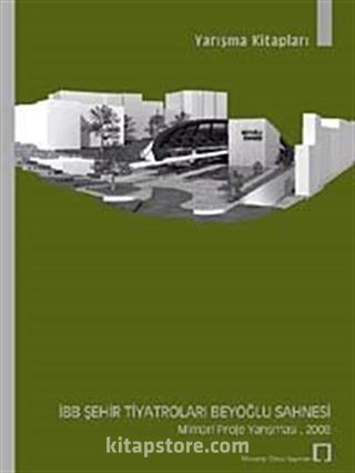 İBB Şehir Tiyatroları Beyoğlu Sahnesi Ulusal mimari Proje Yarışması-2008