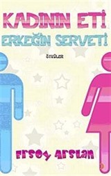 Kadının Eti Erkeğin Serveti