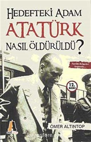 Hedefteki Adam Atatürk Nasıl Öldürüldü?