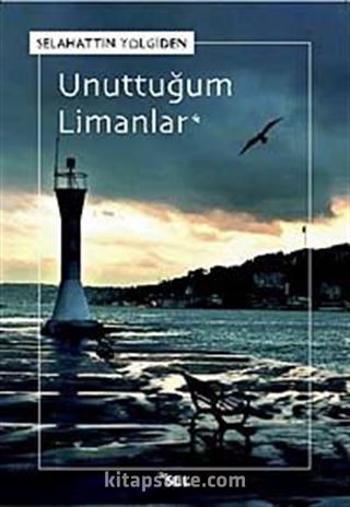 Unuttuğum Limanlar