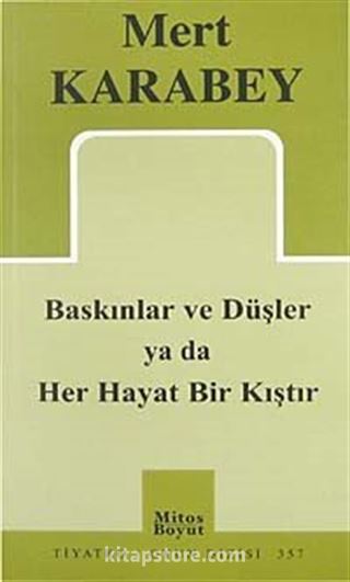 Baskınlar ve Düşler ya da Her Hayat Bir Kıştır