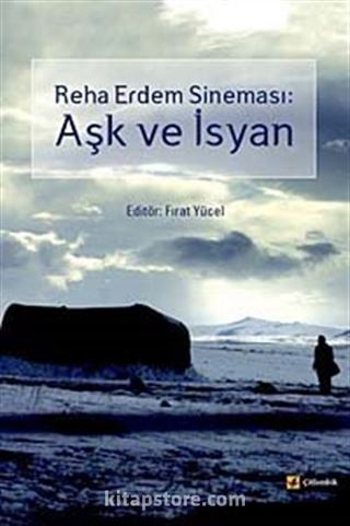 Reha Erdem Sineması: Aşk ve İsyan