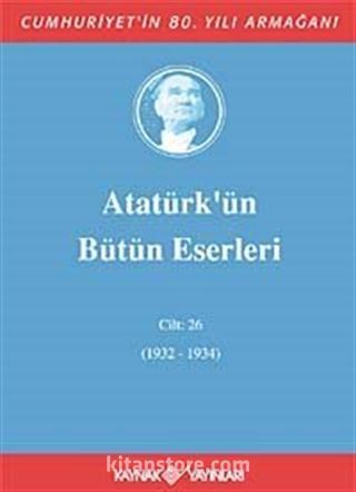 Atatürk'ün Bütün Eserleri / 26.Cilt (1932-1934)