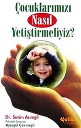 Çocuklarımızı Nasıl Yetiştirmeliyiz?