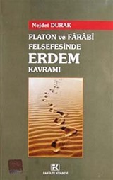 Platon ve Farabi Felsefesinde Erdem Kavramı