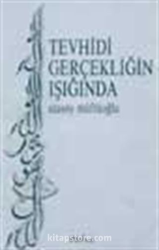 Tevhidi Gerçekliğin Işığında