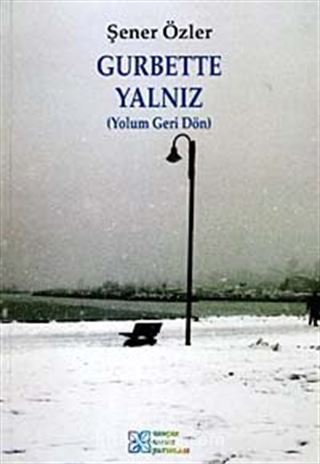 Gurbette Yalnız (Yolum Geri Dön)