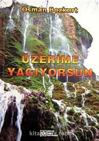 Üzerime Yağıyorsun