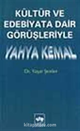 Kültür ve Edebiyata Dair Görüşleriyle Yahya Kemal