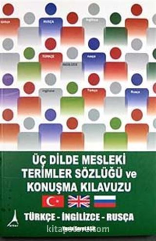 Üç Dilde Mesleki Terimler Sözlüğü ve Konuşma Kılavuzu