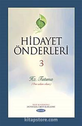 Hidayet Önderleri-3 / Hz. Fatıma (Ona Selam Olsun)