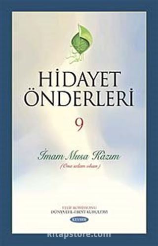 Hidayet Önderleri-9 / İmam Musa Kazım (Ona Selam Olsun)