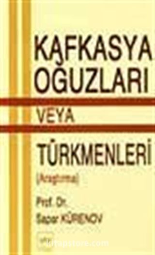 Kafkasya Oğuzları veya Türkmenleri