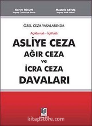 Özel Ceza Yasalarında, Açıklamalı - İçtihatlı Asliye Ceza Ağır Ceza ve İcra Ceza Davaları