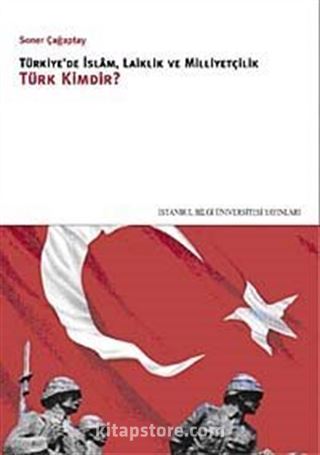 Türkiye'de İslam, Laiklik ve Milliyetçilik Türk Kimdir?