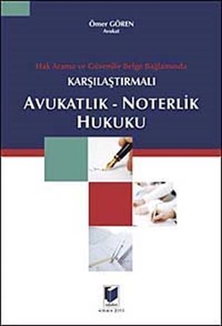 Hak Arama ve Güvenilir Belge Bağlamında Karşılaştırmalı Avukatlık-Noterlik Hukuku