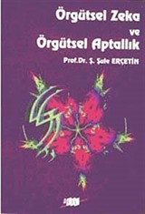 Örgütsel Zeka ve Örgütsel Aptallık