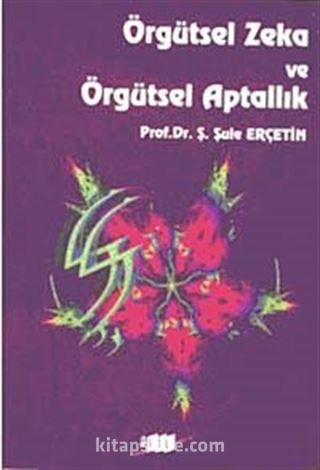 Örgütsel Zeka ve Örgütsel Aptallık