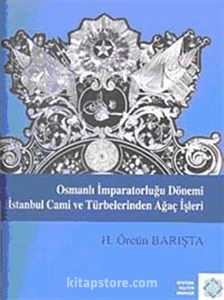 Osmanlı İmparatorluğu Dönemi İstanbul Cami ve Türbelerinden Ağaç İşleri