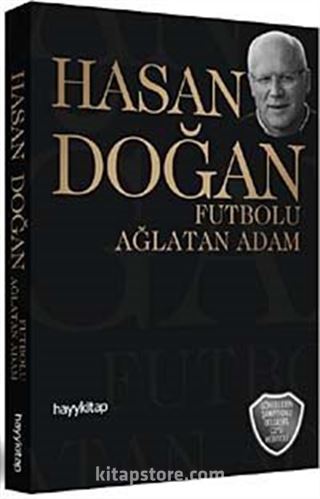 Hasan Doğan Futbolu Ağlatan Adam