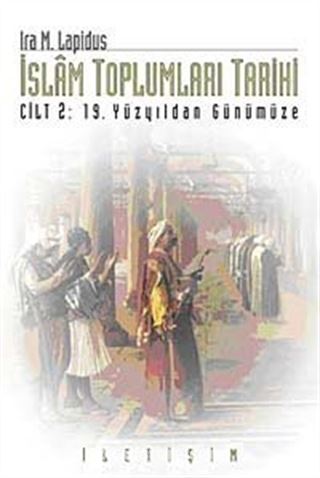 İslam Toplumları Tarihi Cilt: 2 19. Yüzyıldan Günümüze