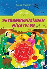 Küçük Kalplere Peygamberimizden Hikayeler