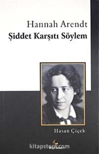 Hannah Arendt Şiddet Karşıtı Söylem