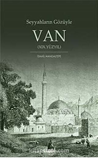 Seyyahların Gözüyle Van (XIX. Yüzyıl)