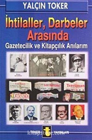 İhtilaller, Darbeler Arasında Gazetecilik ve Kitapçılık Anılarım