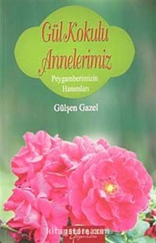 Gül Kokulu Annelerimiz