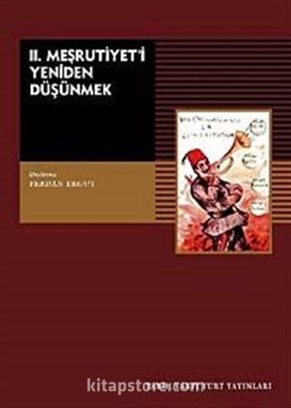 II. Meşrutiyeti Yeniden Düşünmek