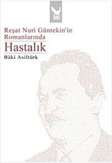 Reşat Nuri Güntekin'in Romanlarında Hastalık