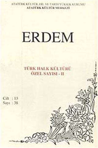 Erdem Dergisi Dört Aylık Cilt:13 Sayı:38 Türk Halk Kültürü Özel Sayısı:II