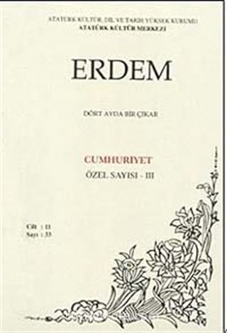 Erdem Dergisi Dört Aylık Cilt:11 Sayı:33 Cumhuriyet Özel Sayısı:III