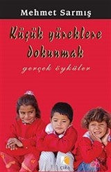 Küçük Yüreklere Dokunmak (Gerçek Öyküler)