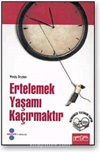 Ertelemek Yaşamı Kaçırmaktır