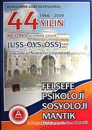 YGS-LYS Sistemine Uygun Felsefe-Psikoloji-Sosyoloji-Mantık / 44 Yılın ÜSS-ÖYS-ÖSS Soruları ve Ayrıntılı Çözümleri