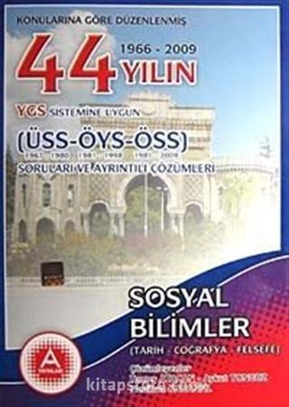 YGS Sistemine Uygun Sosyal Bilimler (Tarih-Coğrafya-Felsefe) / 44 Yılın ÜSS-ÖYS-ÖSS Soruları ve Ayrıntılı Çözümleri