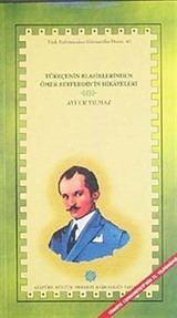 Türkçenin Klasiklerinden Ömer Seyfeddin'in Hikayeleri